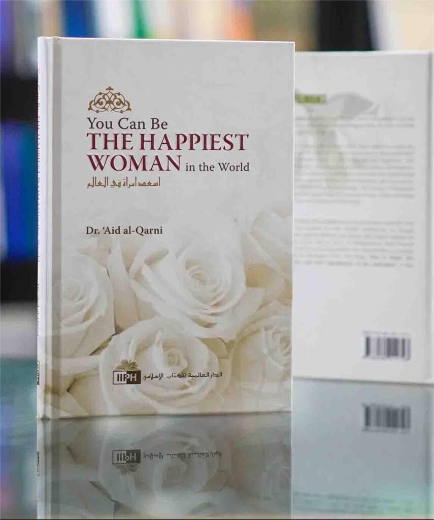 You Can Be the Happiest Woman in the World by Dr. Aaidh Al-Qarni